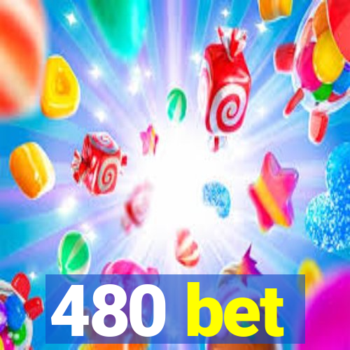 480 bet